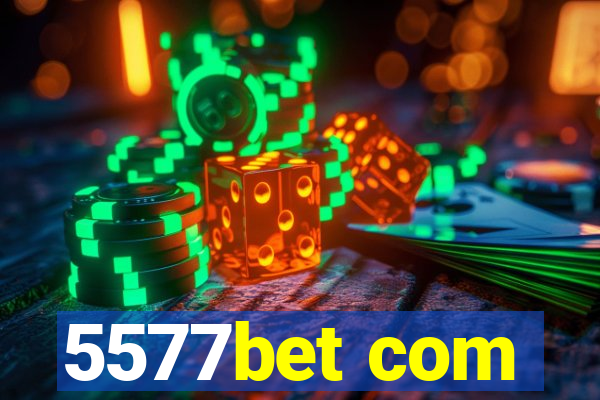 5577bet com